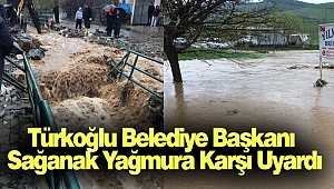 Türkoğlu Belediye Başkanı Sağanak Yağmura Karşı Uyardı