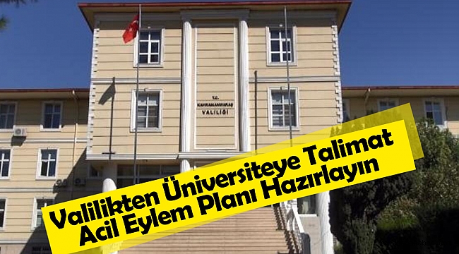 Valilikten Üniversiteye Talimat, Acil Eylem Planı Hazırlayın