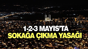 1-2-3 Mayıs'ta Sokağa Çıkma Yasağı