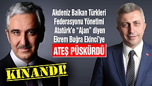 Akdeniz Balkan Türkleri Federasyonu Yönetimi’nden Atatürk'e Ajan diyen Ekinci'ye Kınama