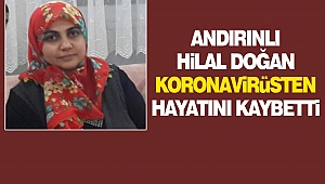 Andırınlı Hilal Doğan Koronavirüsten Hayatını Kaybetti