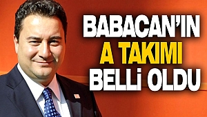 Babacan'ın A Takımı Belli Oldu