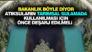 Bakanlık Açıkladı: Atıksuların Tarımsal Sulamada Kullanılması İçin Önce Deşarj Edilmeli 