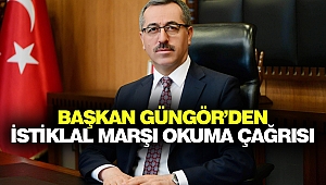 Başkan Güngör’den İstiklal Marşı Okuma Çağrısı