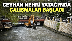 Ceyhan Nehri Yatağı’nda Çalışmalar Başladı