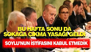 Cumhurbaşkanı Erdoğan: Hafta sonu sokağa çıkma yasağı uygulanacak