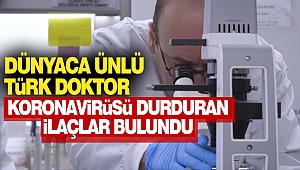 Dünyaca Ünlü Türk Doktor: Koronavirüsü Durduran İlaçlar Bulundu
