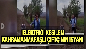 Elektriği Kesilen Kahramanmaraşlı Çiftçinin İsyanı