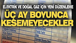 Elektrik ve Doğalgaz Faturaları İçin Son Dakika Açıklaması