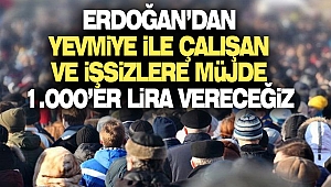 Erdoğan'dan Yevmiyeci Ve İşsizlere Müjde: 1.000'er Lira Verecceğiz