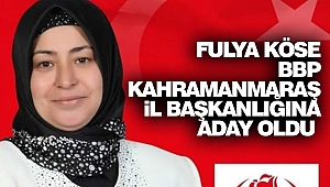 Fulya Köse, BBP Kahramanmaraş İl Başkanlığına Aday Oldu