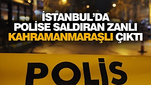 İstanbul’da Polise Saldıran Zanlı Kahramanmaraşlı Çıktı
