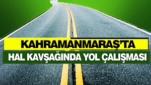 Kahramanmaraş Hal Kavşağında Yol Çalışması