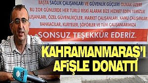 Kahramanmaraş’ı Afişle Donattı “Sonsuz Teşekkürler Ederiz”