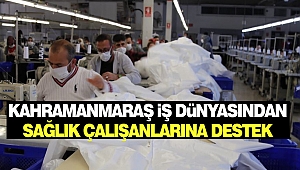 Kahramanmaraş İş Dünyasından Sağlık Çalışanlarına Destek