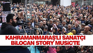 Kahramanmaraş'lı Sanatçı Bilocan Story Music'te