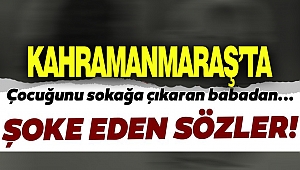 Kahramanmaraş’ta babadan skandal cümle “Ölürse benim çocuğum sanane”