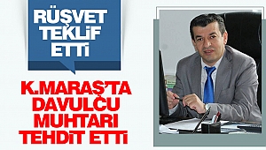 Kahramanmaraş'ta Davulcu Muhtarı Tehdit Etti