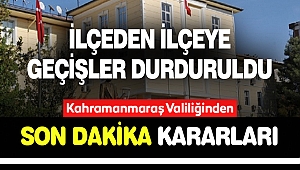 Kahramanmaraş'ta İlçeden İlçeye Geçişler Durduruldu