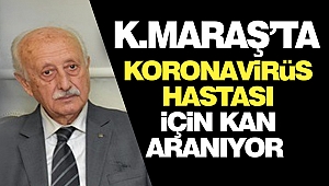 Kahramanmaraş’ta Koronavirüs Hastası İçin Kan Aranıyor