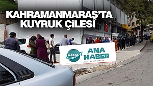 Kahramanmaraş’ta Kuyruk Çilesi