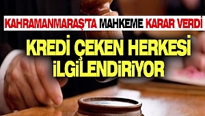 Kahramanmaraş’ta Mahkeme kredi masraflarına faiz işleten bankayı haksız buldu