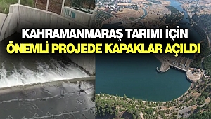 Kahramanmaraş Tarımı İçin Önemli Projede Kapaklar Açıldı