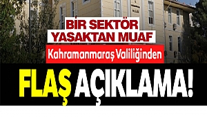 Kahramanmaraş Valiliği’nden Bir Sektör İçin Açıklama