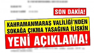 Kahramanmaraş Valiliği’nden Sokağa Çıkma Yasağına İlişkin Yeni Açıklama!