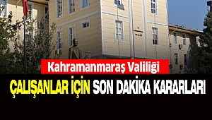 Kahramanmaraş Valiliği Yeni Kararları Açıkladı