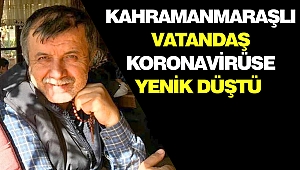 Kahramanmaraşlı İsa Çıracı Koronavirüse Yenik Düştü