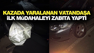 Kazada Yaralanan Vatandaşa İlk Müdahaleyi Zabıta Yaptı