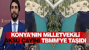Konya’nın Milletvekili Aksu Çayını TBMM’ye Taşıdı