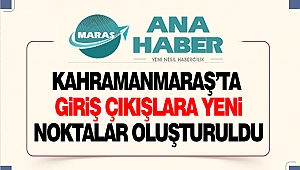 Polis Kahramanmaraş’ın Girişlerinde Yeni Noktalar Oluşturdu