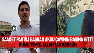 Saadet Partili Başkan Aksu Çayının Başına Gitti 