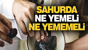 Sahurda ne yemeli ne yememeli: Bu tavsiyeler çok önemli