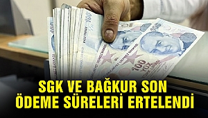 SGK ve Bağkur Son Ödeme Süreleri Ertelendi