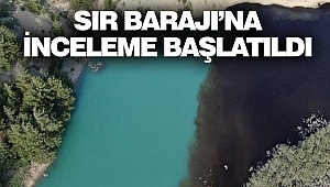 Sır Barajı’na İnceleme