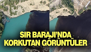 Sır Barajı'nda Korkutan Görüntüler