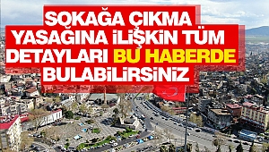 Sokağa Çıkma Yasağına İlişkin Tüm Detayları Bu Haberde Bulabilirsiniz