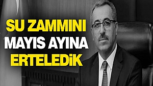 Su Zammını Mayıs Ayına Erteledik