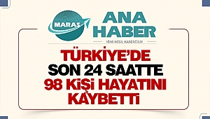 Türkiye’de 24 Saatte 98 Kişi Hayatını Kaybetti