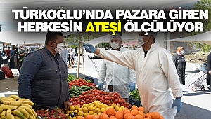 Türkoğlu’nda Pazara Giren Herkesin Ateşi Ölçülüyor