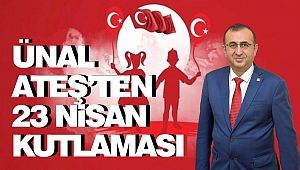 Ünal Ateş'ten 23 Nisan Kutlaması