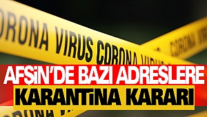 Afşin’de Bazı Adreslere Karantina Kararı