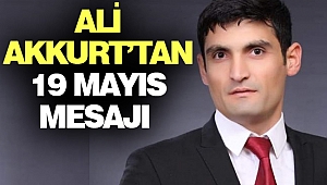 Ali Akkurt’tan 19 Mayıs Mesajı