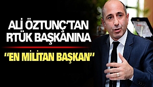 Ali öztunç’tan RTÜK başkanına ağır eleştiri “En Militan Başkan”