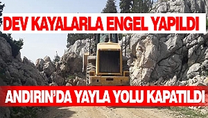 Andırın'da Yaylaya Giden Yol Kapatıldı