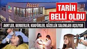 AVM’ler Berberler Kuaförler ve Güzellik Merkezleri Açılıyor Tarih Belli Oldu