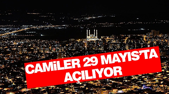 Camiler 29 Mayıs’ta Açılıyor